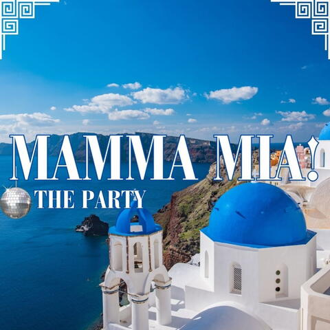 Mamma Mia The Party poster with Greek blue and white buildings by the ocean
