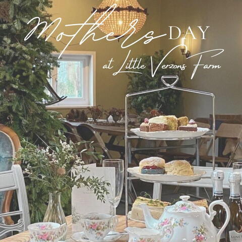 Mother's Day Afternoon Tea at Little Verzons Farm